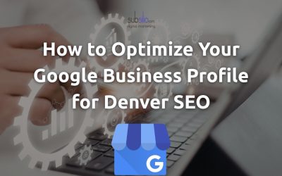 How to Optimize Your Google Business Profile for Denver SEO