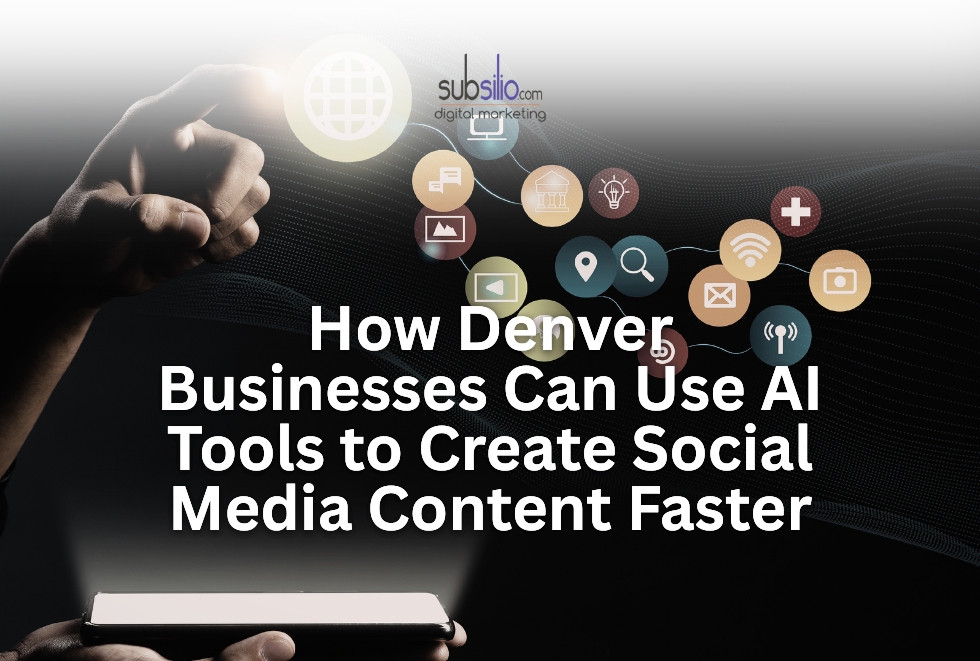 How Denver Businesses Can Use AI Tools to Create Social Media Content Faster
