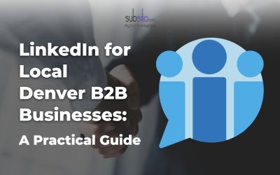 LinkedIn for Local Denver B2B Businesses: A Practical Guide