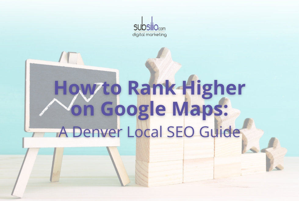 How to Rank Higher on Google Maps: A Denver Local SEO Guide