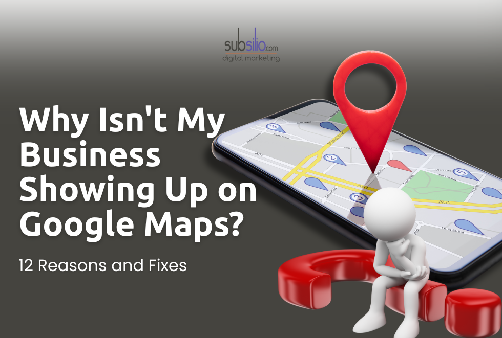 Why Isn&rsquo;t My Business Showing Up on Google Maps? 12 Fixes